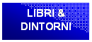 Casella di testo: LIBRI &
DINTORNI
